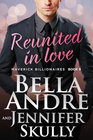 Reunited in Love (The Maverick Billionaires #9)