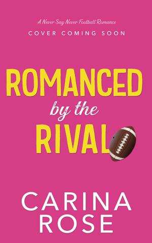 Romanced by the Rival by Carina Rose