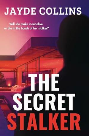 The Secret Stalker by Jayde Collins