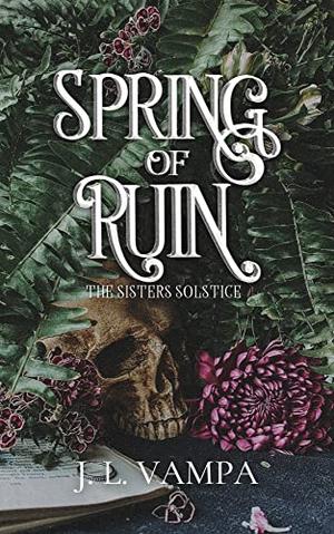 Spring of Ruin by J.L. Vampa