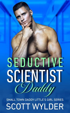 Seductive Scientist Daddy (Daddy's Little Girl #8)