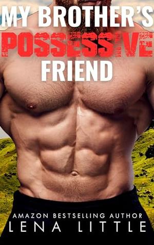 My Brother's Possessive Friend (A Possessive Man #34)