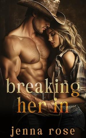 Breaking Her In by Jenna Rose