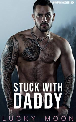 Stuck With Daddy by Lucky Moon