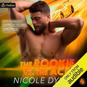 The Rookie vs. The Ace by Nicole Dykes, Liam DiCosimo, Tim Paige