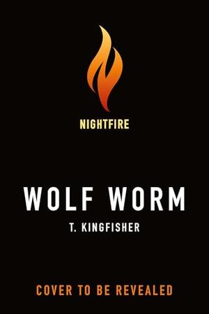 Wolf Worm by T. Kingfisher