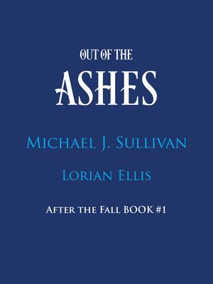 Out of the Ashes by Michael J. Sullivan, Lorian Ellis