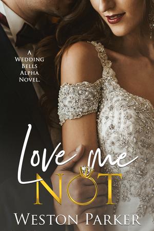 Love Me Not by Weston Parker