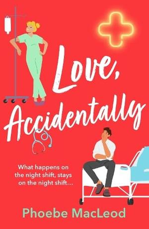 Love, Accidentally by Phoebe MacLeod