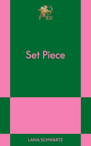 Set Piece by Lana Schwartz