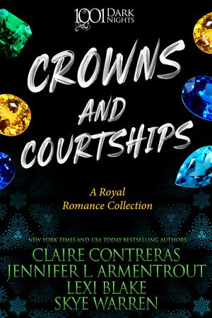 Crowns and Courtships: A Royal Romance Collection by Claire Contreras, Jennifer L. Armentrout, Lexi Blake, Skye Warren