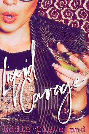 Liquid Courage by Eddie Cleveland