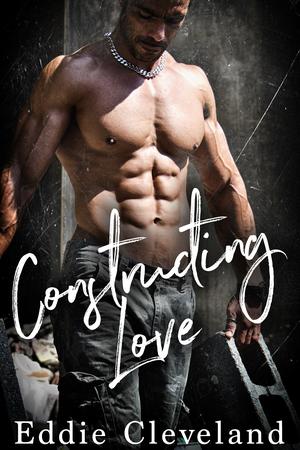 Constructing Love by Eddie Cleveland
