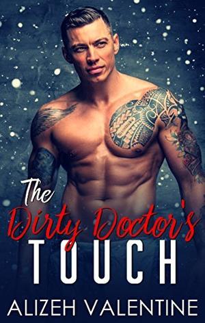 The Dirty Doctor’s Touch by Alizeh Valentine