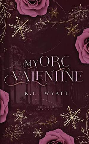 My Orc Valentine by K.L. Wyatt