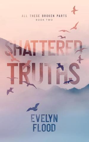 Shattered Truths by Evelyn Flood