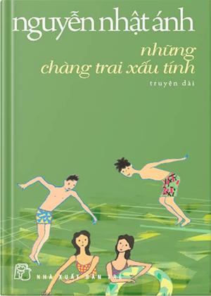 Những Chàng Trai Xấu Tính by Nguyễn Nhật Ánh
