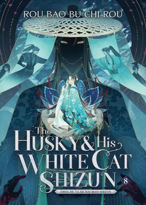The Husky and His White Cat Shizun: Erha He Ta De Bai Mao Shizun (Novel) Vol. 8 (The Husky and His White Cat Shizun: Erha He Ta De Bai Mao Shizun (Novel) #8)