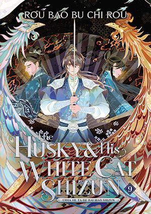 The Husky and His White Cat Shizun: Erha He Ta De Bai Mao Shizun (Novel) Vol. 9 (The Husky and His White Cat Shizun: Erha He Ta De Bai Mao Shizun (Novel) #9)