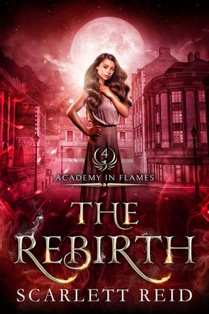 The Rebirth (Academy in Flames #4)