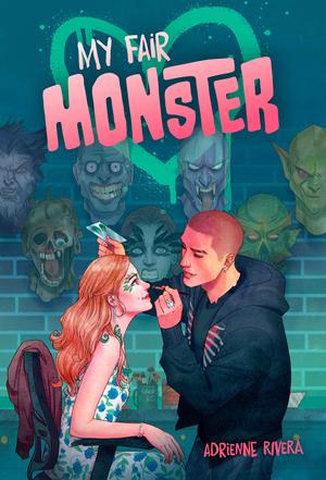 My Fair Monster by Adrienne Rivera
