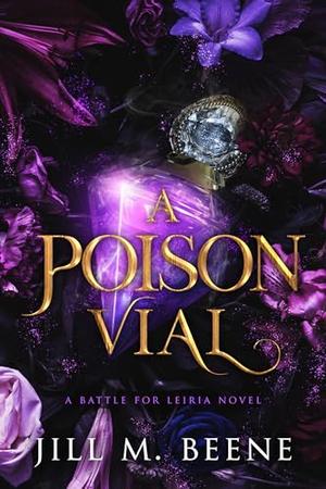 A Poison Vial by Jill M. Beene