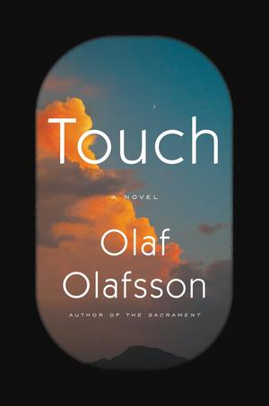 Touch: The Inspiration for the Film, Explore the Complexities of the Human Heart by Olaf Olafsson