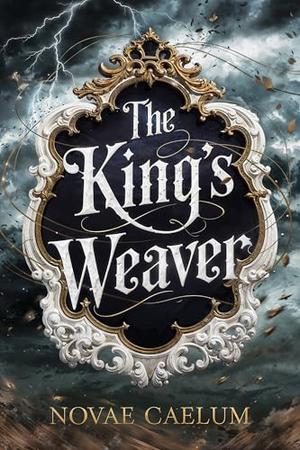 The King's Weaver by Novae Caelum