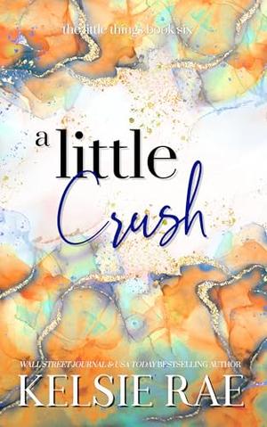 A Little Crush by Kelsie Rae