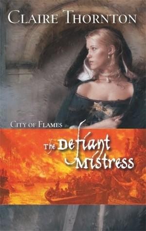 The Defiant Mistress (City of Flames #1)