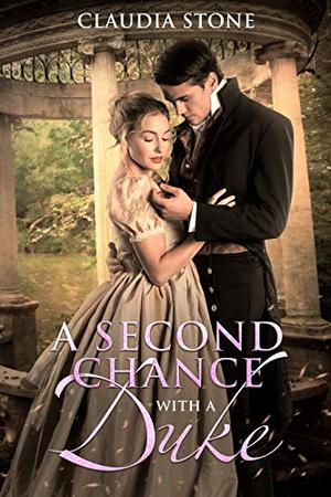 A Second Chance With a Duke by Claudia Stone