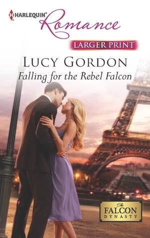Falling for the Rebel Falcon by Lucy Gordon