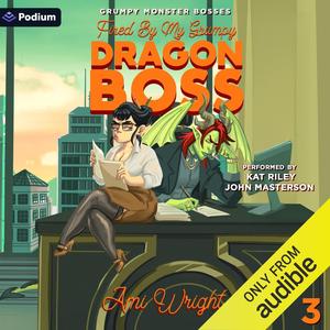 Fired by My Grumpy Dragon Boss: Grumpy Monster Bosses, #3 by Ami Wright, John Masterson, Kat Riley