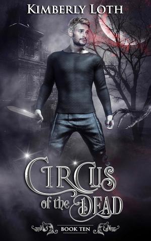 Circus of the Dead: Book 10 (Circus of the Dead #10)