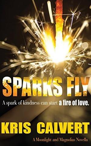 Sparks Fly by Kris Calvert