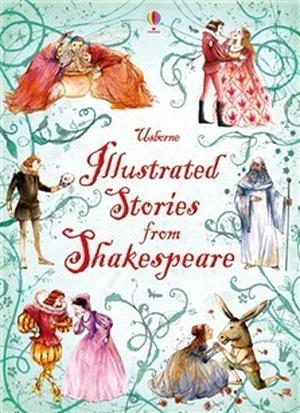Usborne Illustrated Stories from Shakespeare by Rosie Dickins, Anna Claybourne, Lesley Sims, Conrad Mason, Louie Stowell
