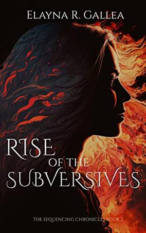 Rise of the Subversives (The Sequencing Chronicles #2)