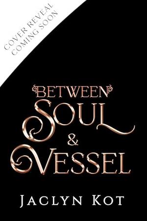 Between Soul and Vessel (Between Life and Death #4)