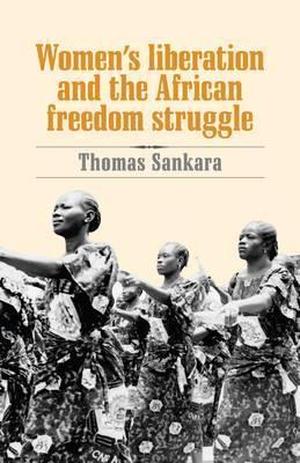 Women's Liberation and the African Freedom Struggle by Thomas Sankara