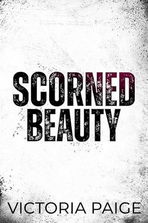 Scorned Beauty by Victoria Paige