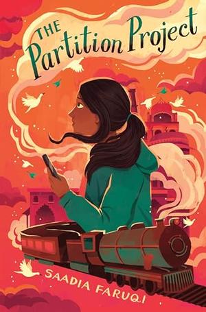 The Partition Project: A Pakistani American Girl Discovers her Grandmother's Story by Saadia Faruqi