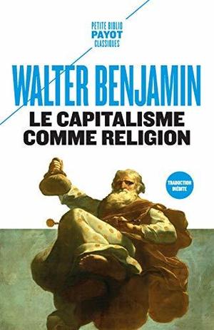 Le Capitalisme comme religion by Walter Benjamin, Karl Marx
