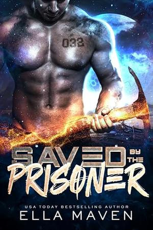 Saved By the Prisoner by Ella Maven