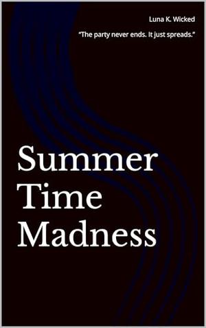 SummerTime Madness by Luna K. Wicked