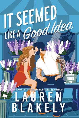 It Seemed Like a Good Idea by Lauren Blakely