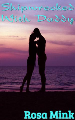 Shipwrecked With Daddy by Rosa Mink