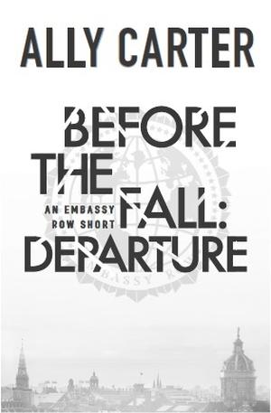 Before the Fall: Departure (Embassy Row #0.4)