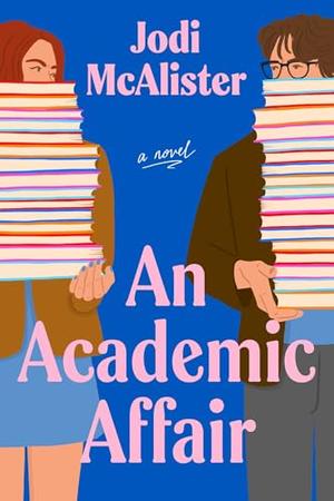 An Academic Affair: A Novel by Jodi McAlister