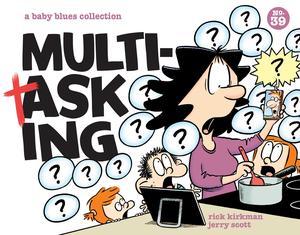 Multitasking: A Baby Blues Collection (Baby Blues Scrapbooks #39)