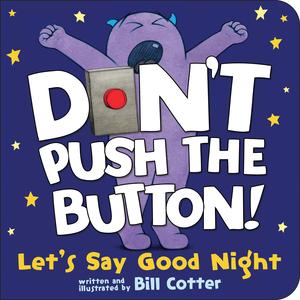 Don't Push the Button! Let's Say Good Night: A Funny Interactive Bedtime Story for Kids (Don't Push the Button #7)